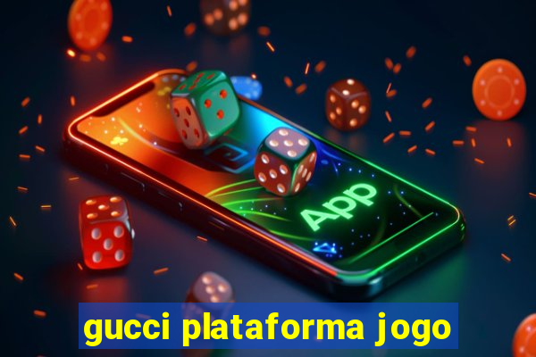 gucci plataforma jogo